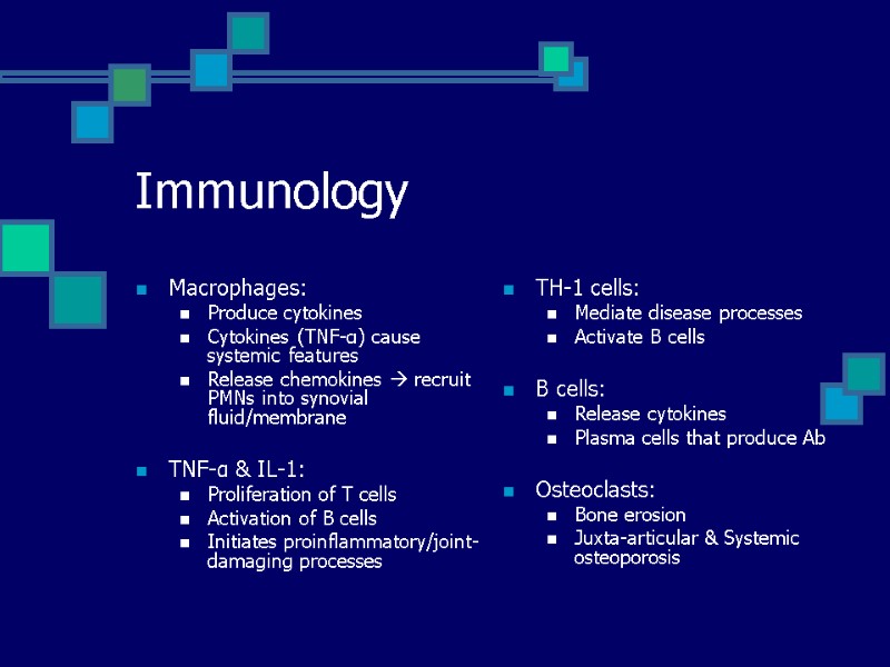 Immunology Macrophages: Produce cytokines Cytokines (TNF-α) cause systemic features Release chemokines  recruit PMNs